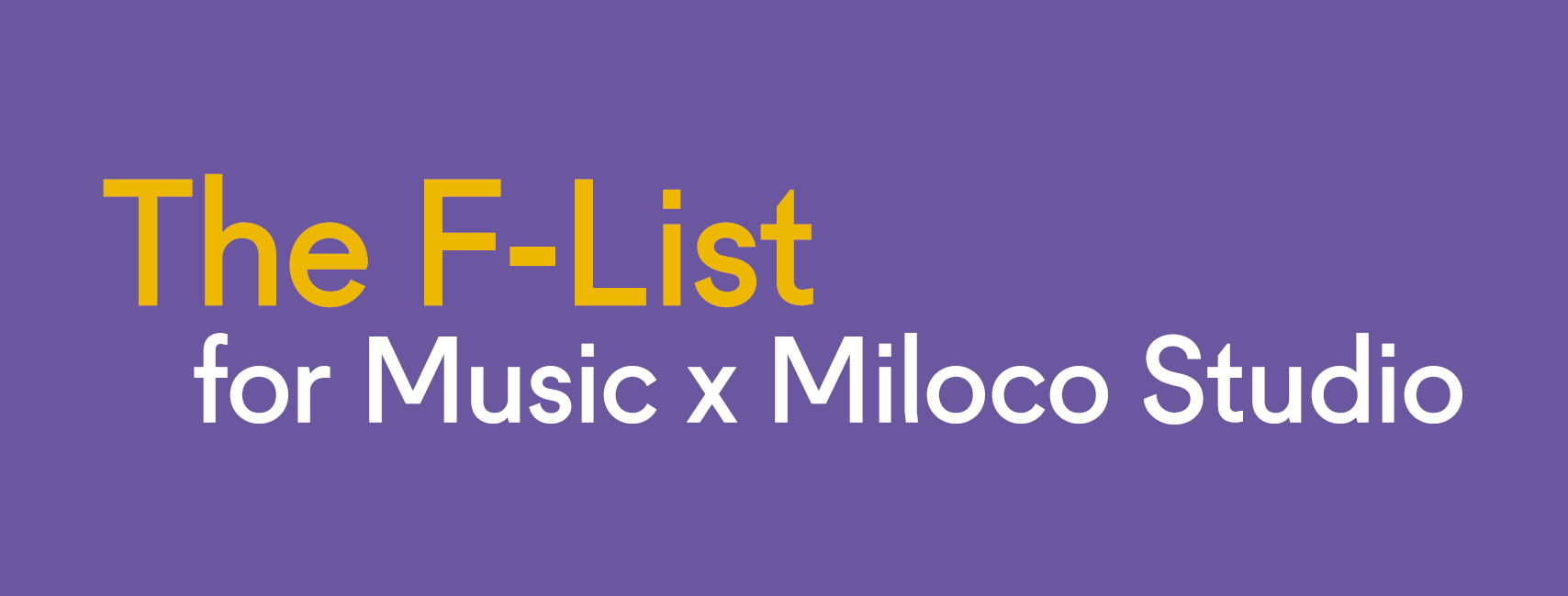 Source: https://www.helpmusicians.org.uk/creative-programme/current-opportunities/the-f-list-for-music-x-miloco-studios